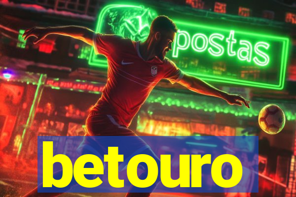betouro