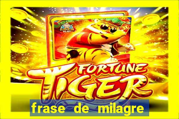 frase de milagre de deus