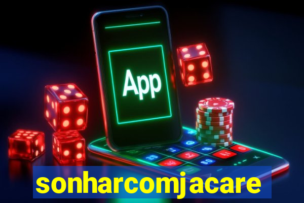sonharcomjacare