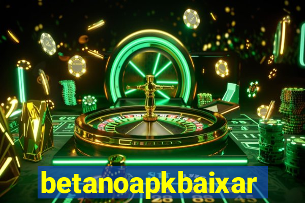 betanoapkbaixar