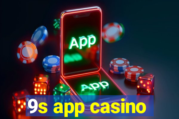 9s app casino