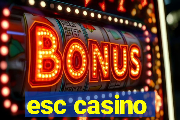 esc casino