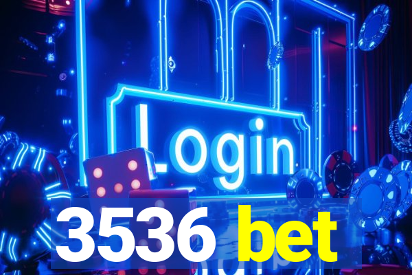 3536 bet