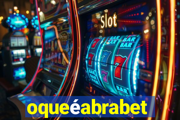 oqueéabrabet
