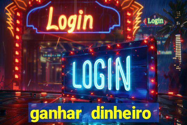 ganhar dinheiro online jogando