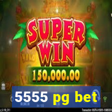 5555 pg bet