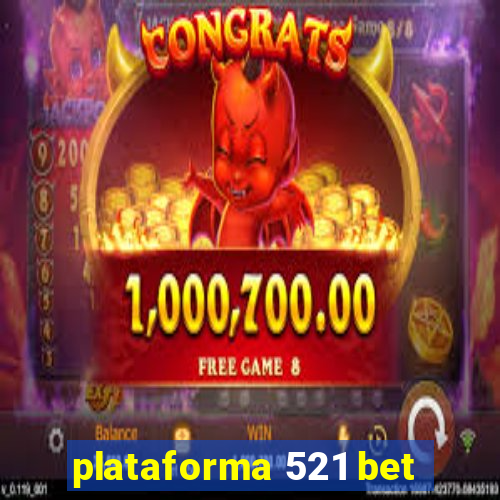 plataforma 521 bet