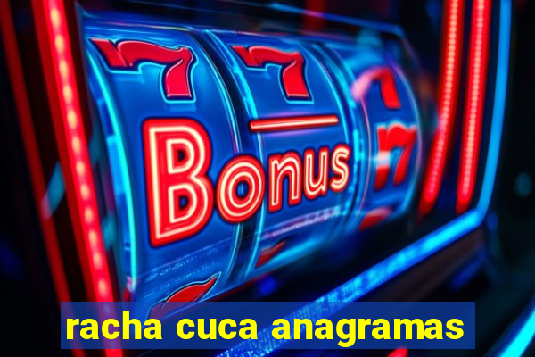 racha cuca anagramas