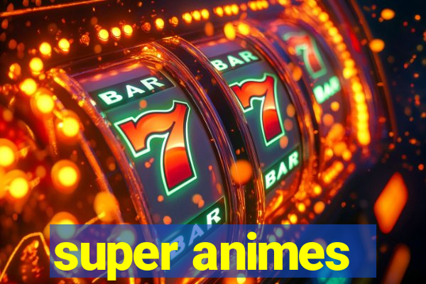 super animes