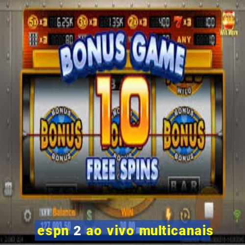 espn 2 ao vivo multicanais