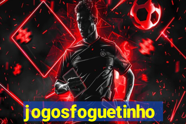 jogosfoguetinho