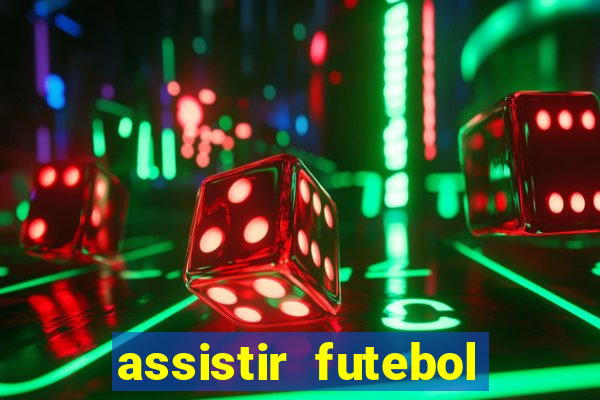 assistir futebol multi max