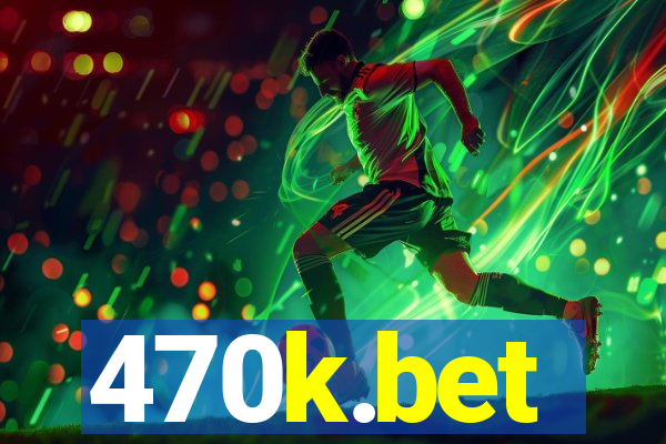 470k.bet