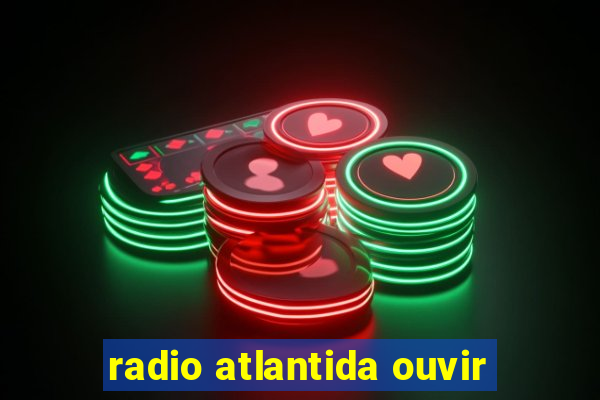 radio atlantida ouvir