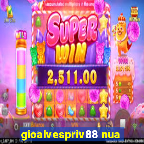 gioalvespriv88 nua
