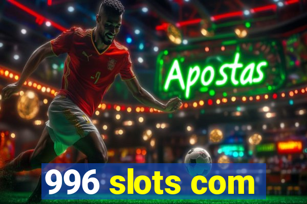 996 slots com