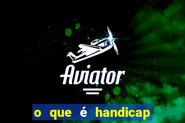 o que é handicap - 1.5