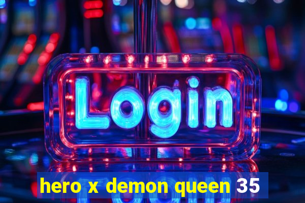 hero x demon queen 35