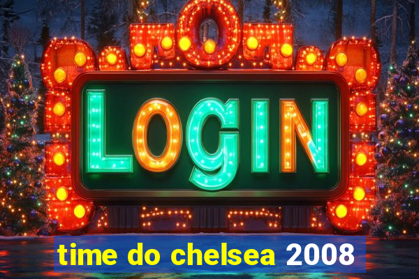 time do chelsea 2008