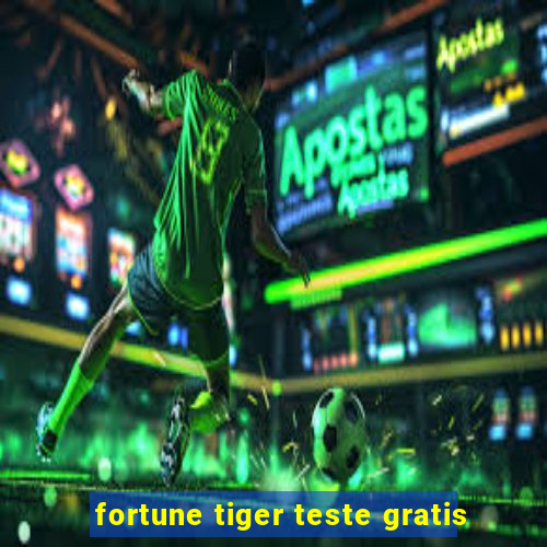 fortune tiger teste gratis