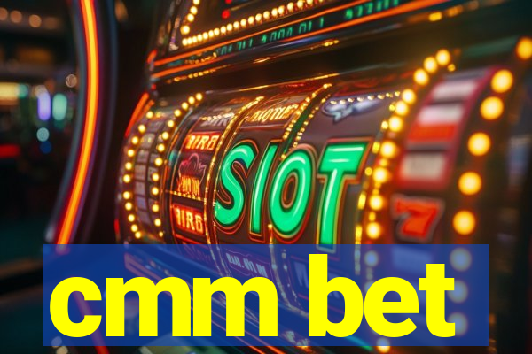cmm bet