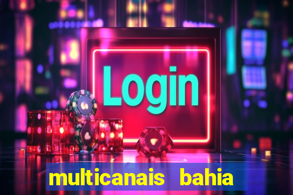 multicanais bahia ao vivo
