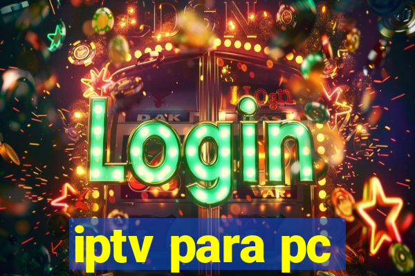 iptv para pc