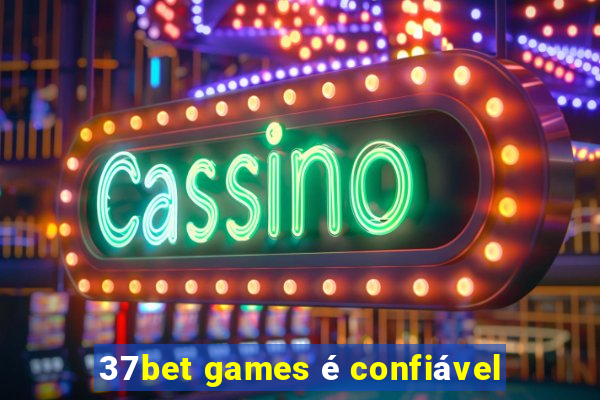 37bet games é confiável