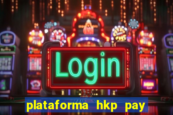 plataforma hkp pay jogos online
