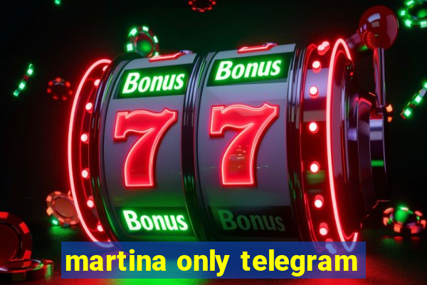 martina only telegram
