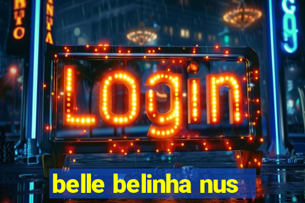 belle belinha nus