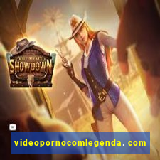 videopornocomlegenda. com