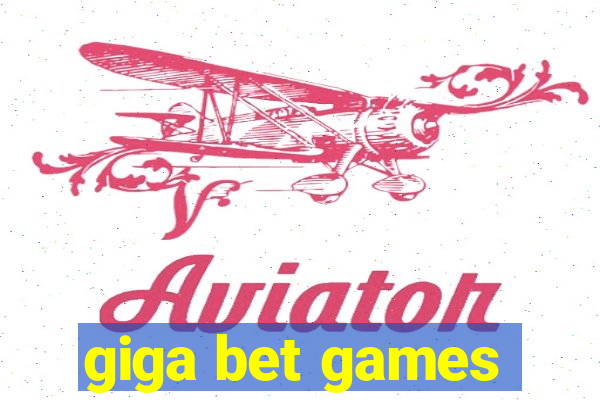 giga bet games