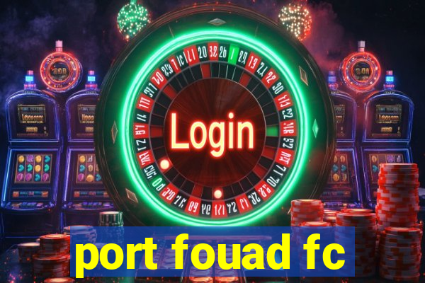 port fouad fc