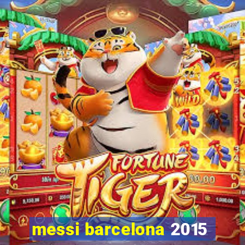 messi barcelona 2015