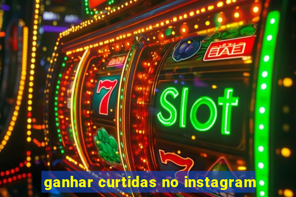 ganhar curtidas no instagram