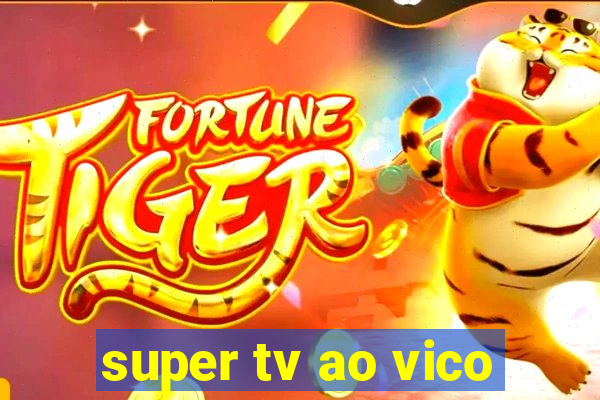 super tv ao vico