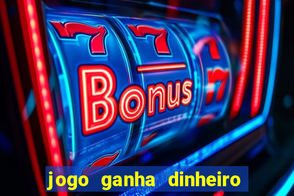 jogo ganha dinheiro de verdade pix