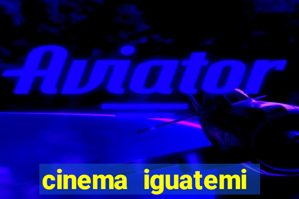cinema iguatemi porto alegre