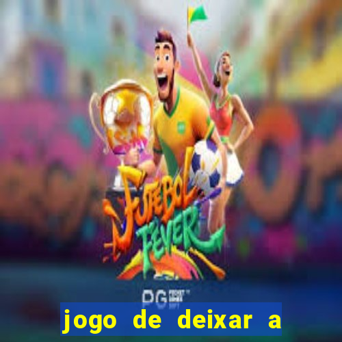 jogo de deixar a mulher nua