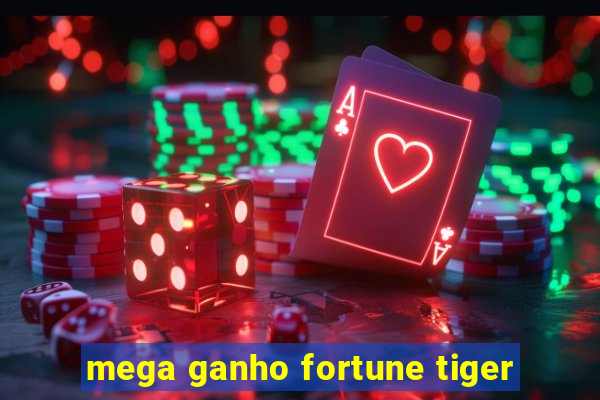 mega ganho fortune tiger