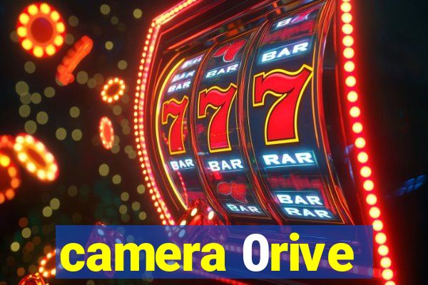 camera 0rive