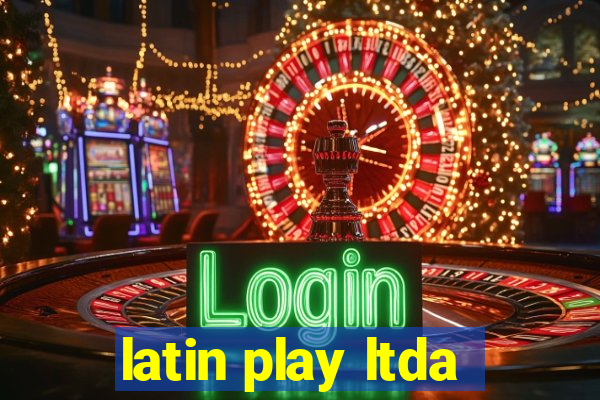 latin play ltda