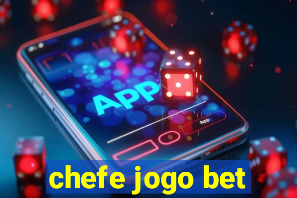 chefe jogo bet