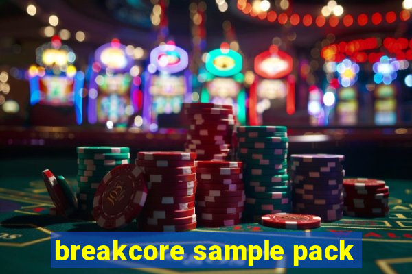 breakcore sample pack
