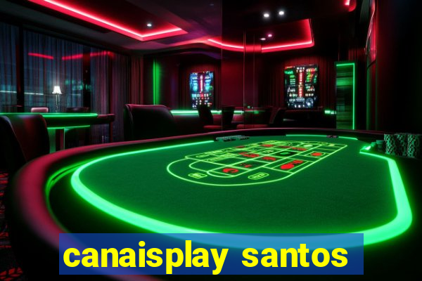 canaisplay santos
