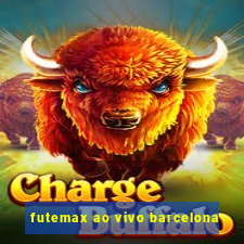 futemax ao vivo barcelona