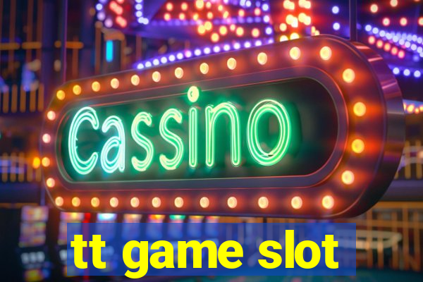 tt game slot