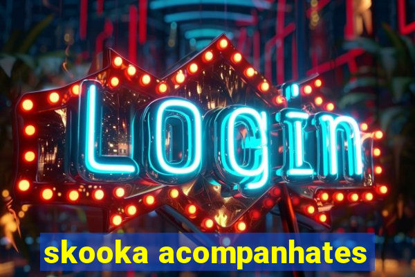 skooka acompanhates