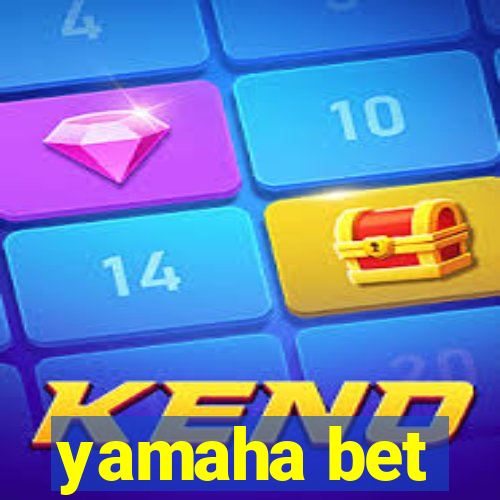 yamaha bet